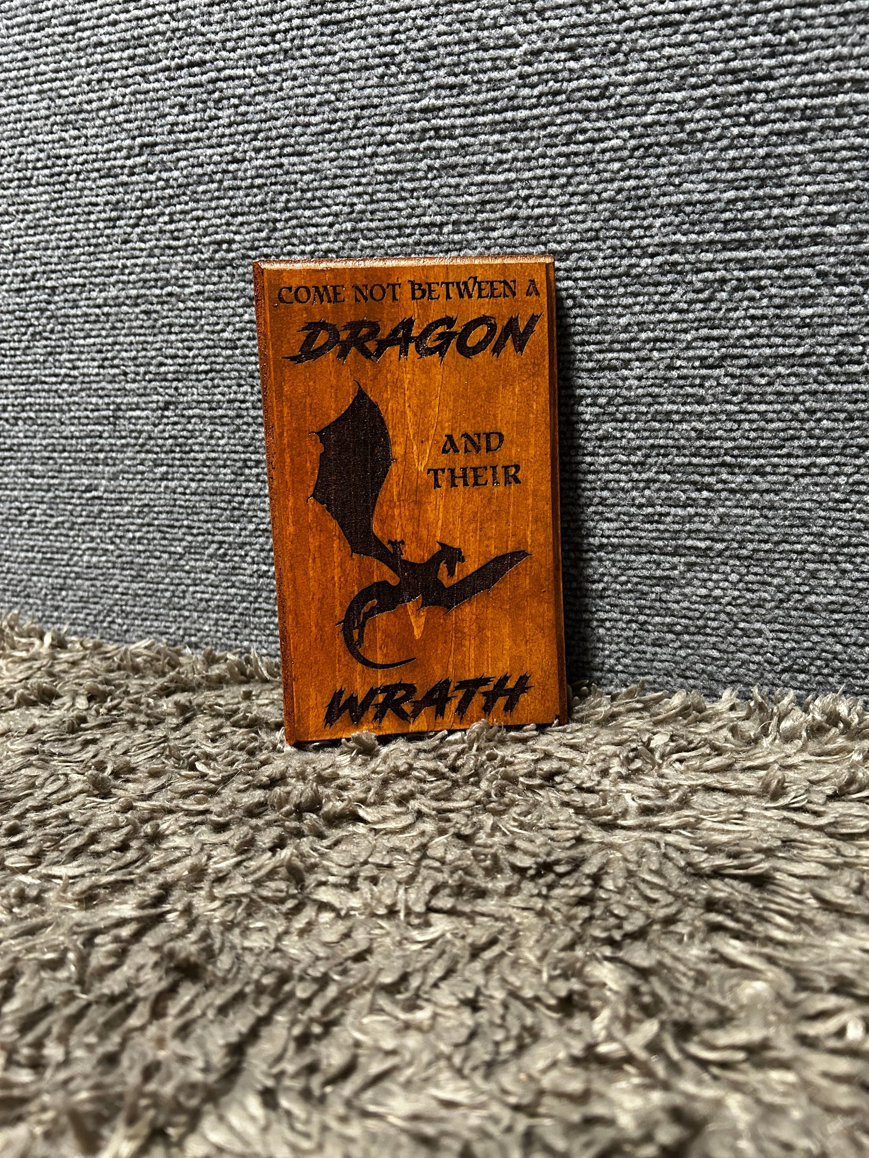 Come not between the Dragon and his wrath